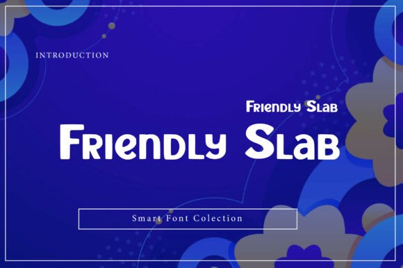 Friendly Slab: The Warmth of Modern Typography